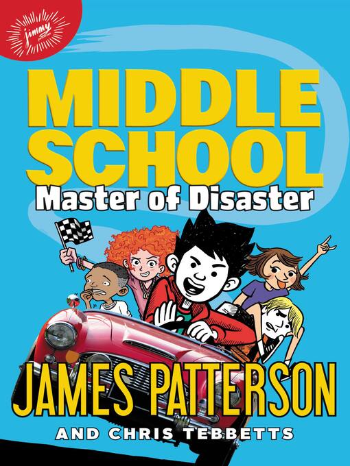 Title details for Middle School: Master of Disaster by James Patterson - Wait list